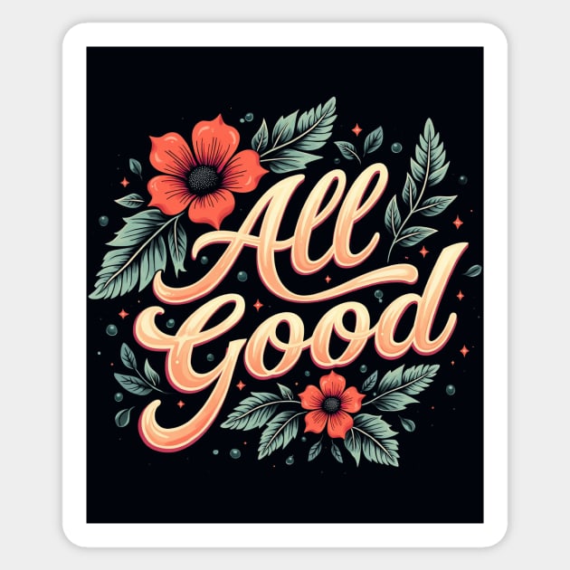All Good Sticker by CreativeSage